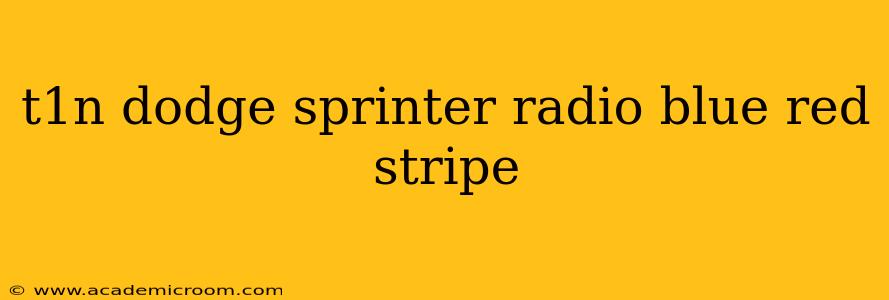 t1n dodge sprinter radio blue red stripe