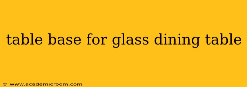 table base for glass dining table