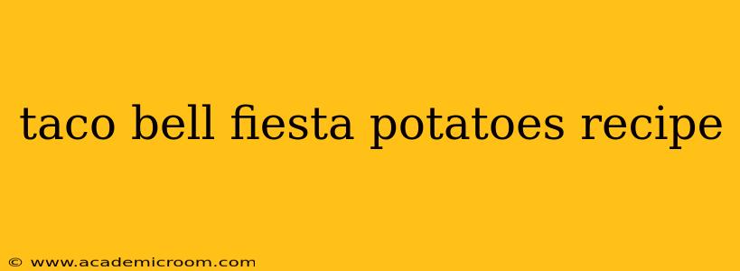 taco bell fiesta potatoes recipe