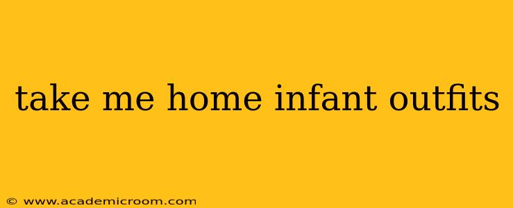 take me home infant outfits