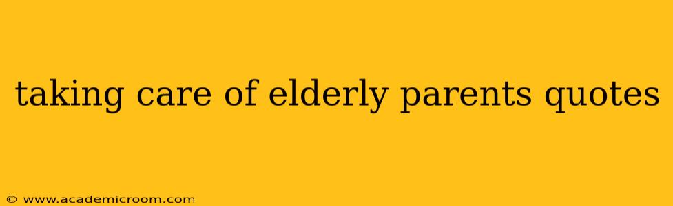 taking care of elderly parents quotes