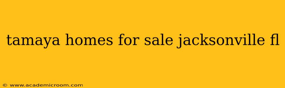 tamaya homes for sale jacksonville fl