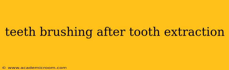teeth brushing after tooth extraction