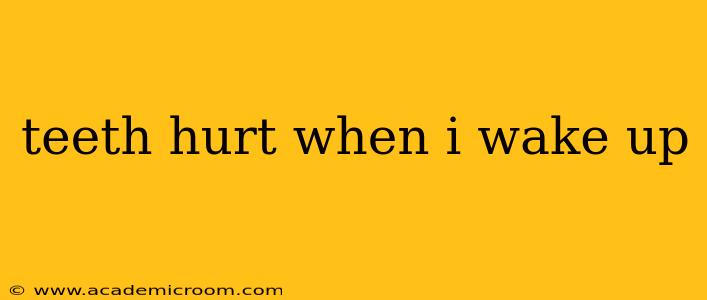 teeth hurt when i wake up