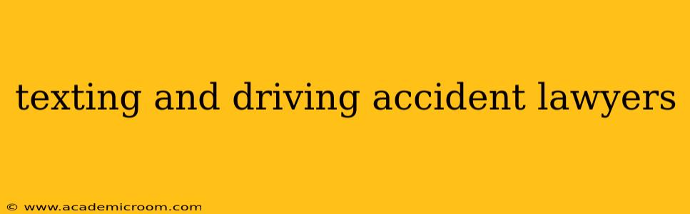 texting and driving accident lawyers