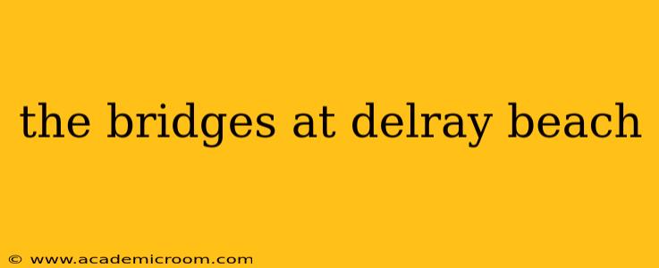 the bridges at delray beach