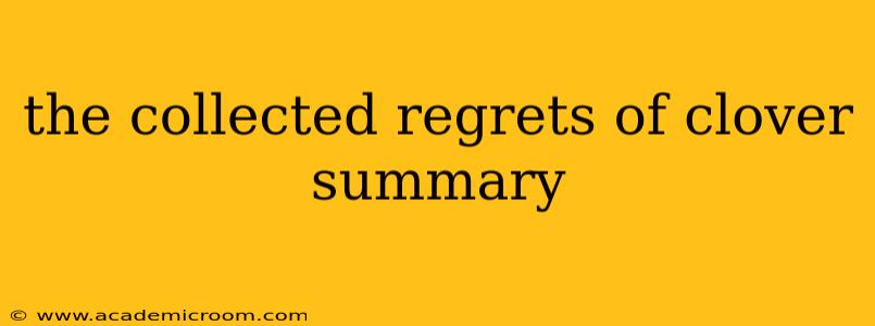 the collected regrets of clover summary