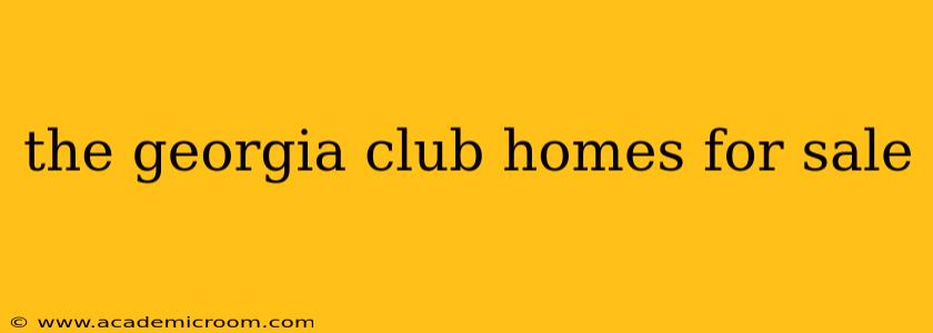 the georgia club homes for sale