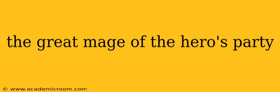 the great mage of the hero's party