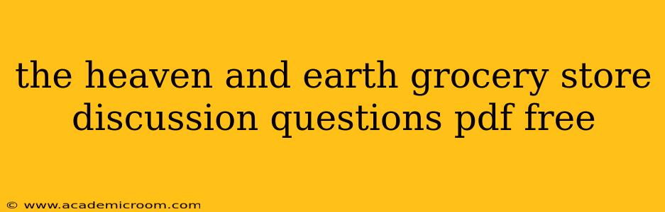 the heaven and earth grocery store discussion questions pdf free
