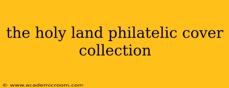 the holy land philatelic cover collection