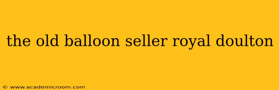 the old balloon seller royal doulton