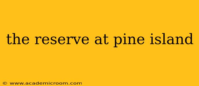 the reserve at pine island