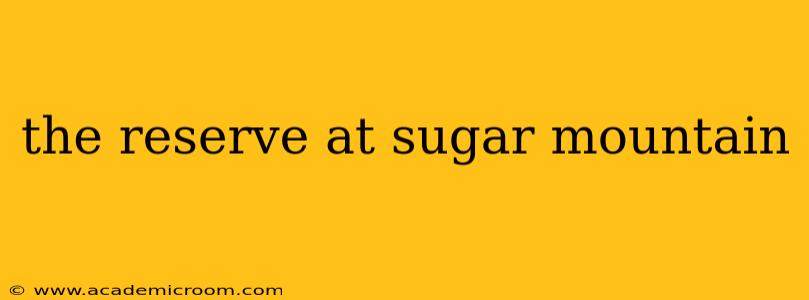 the reserve at sugar mountain