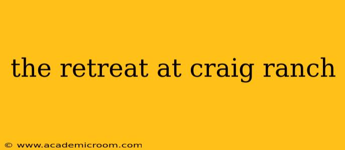 the retreat at craig ranch