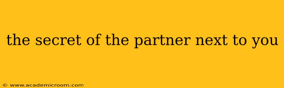 the secret of the partner next to you