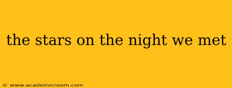 the stars on the night we met