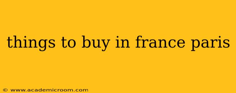 things to buy in france paris