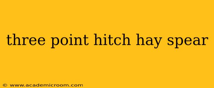 three point hitch hay spear