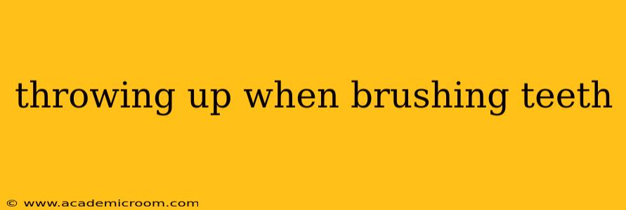 throwing up when brushing teeth