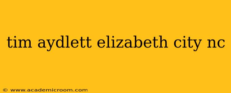 tim aydlett elizabeth city nc