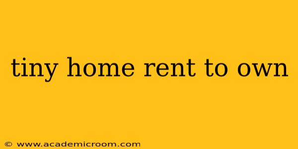 tiny home rent to own