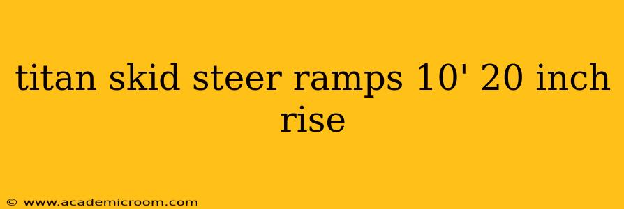 titan skid steer ramps 10' 20 inch rise