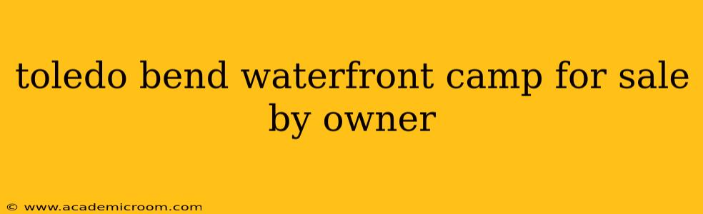 toledo bend waterfront camp for sale by owner