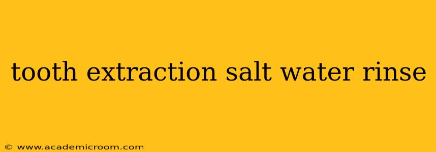 tooth extraction salt water rinse