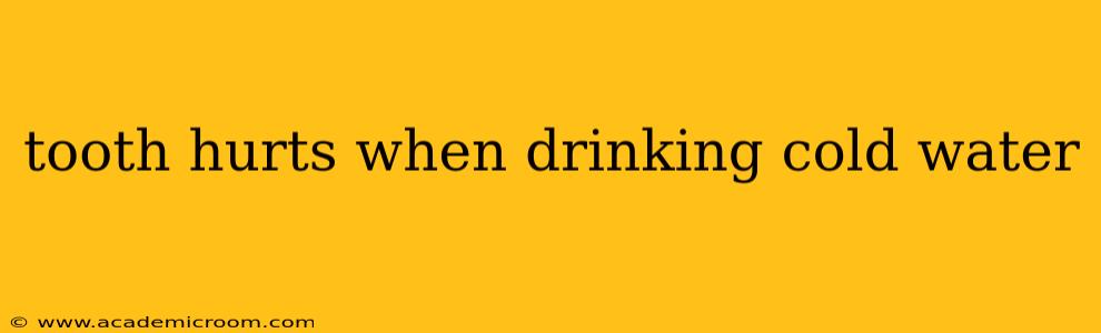 tooth hurts when drinking cold water