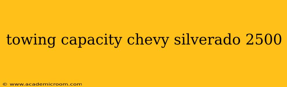 towing capacity chevy silverado 2500