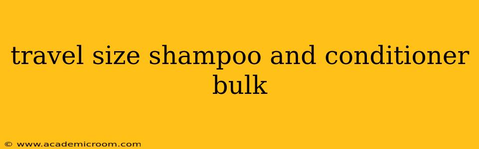 travel size shampoo and conditioner bulk