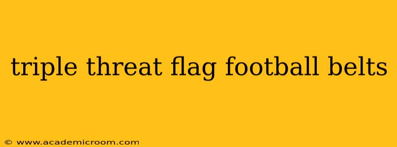 triple threat flag football belts