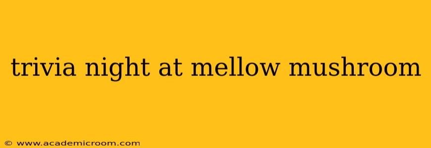 trivia night at mellow mushroom