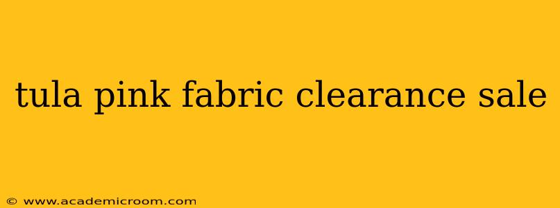 tula pink fabric clearance sale