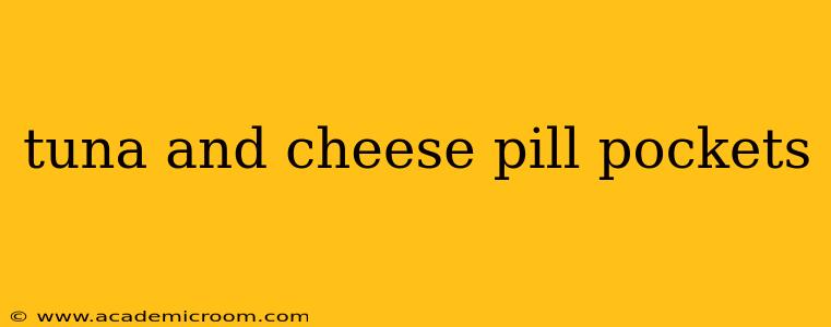 tuna and cheese pill pockets