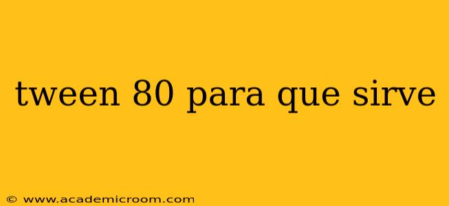 tween 80 para que sirve