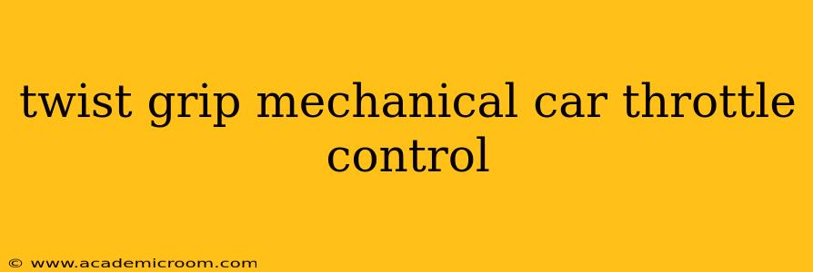 twist grip mechanical car throttle control