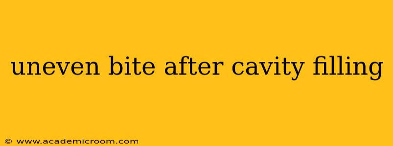 uneven bite after cavity filling