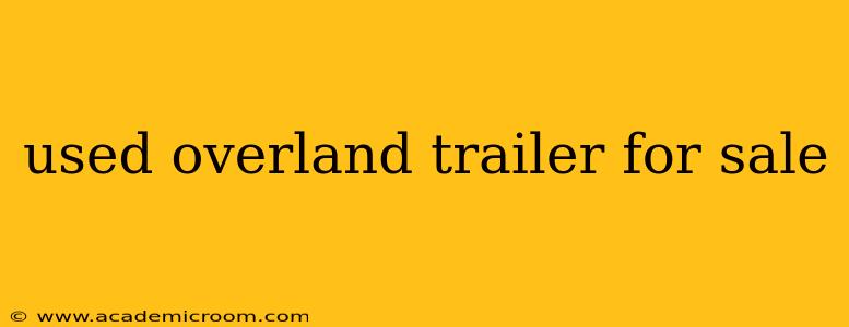 used overland trailer for sale