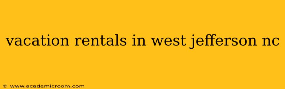 vacation rentals in west jefferson nc
