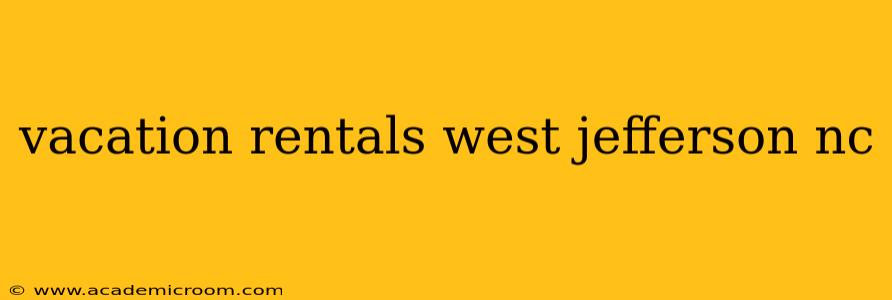 vacation rentals west jefferson nc