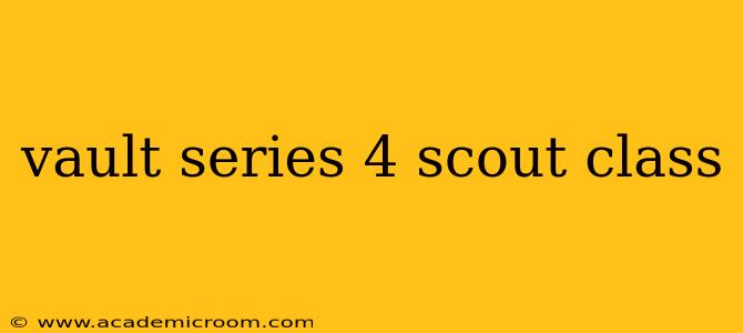 vault series 4 scout class