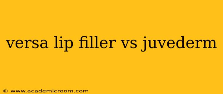versa lip filler vs juvederm