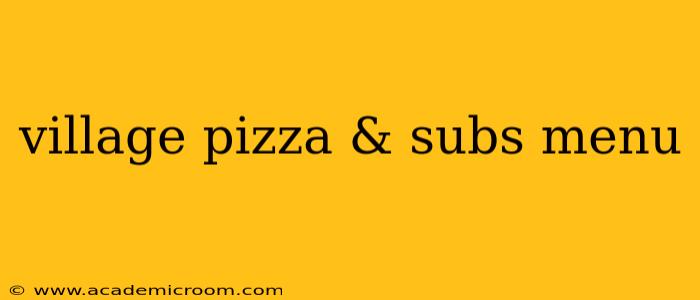 village pizza & subs menu