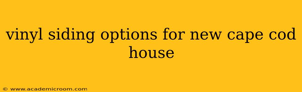 vinyl siding options for new cape cod house