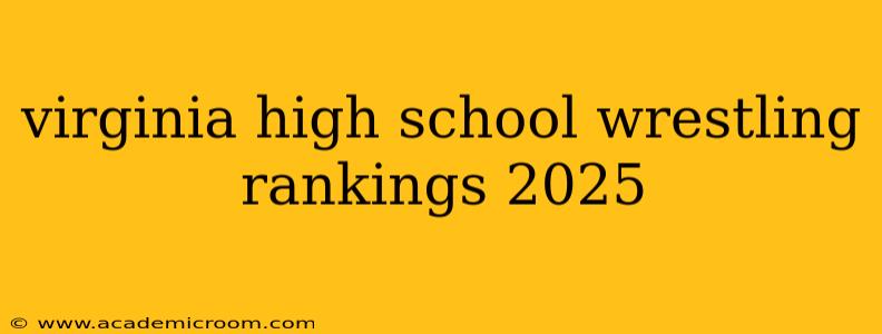 virginia high school wrestling rankings 2025