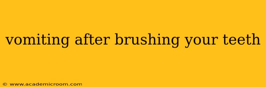 vomiting after brushing your teeth