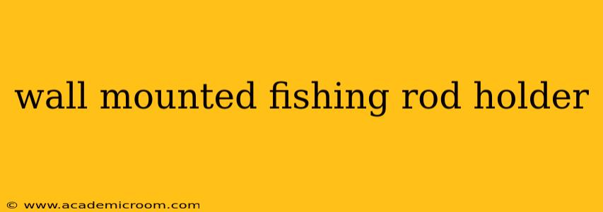 wall mounted fishing rod holder