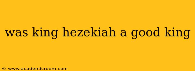 was king hezekiah a good king